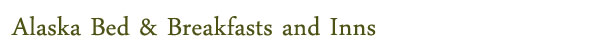 Alaska Bed & Breakfasts and Inns