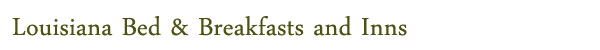 Louisiana Bed & Breakfasts and Inns