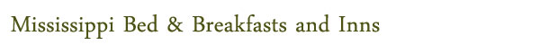 Mississippi Bed & Breakfasts and Inns