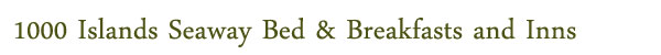 1000 Islands Seaway Bed & Breakfasts and Inns
