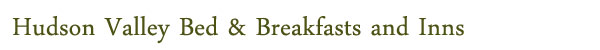 Hudson Valley Bed & Breakfasts and Inns
