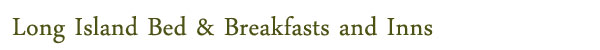 Long Island Bed & Breakfasts and Inns