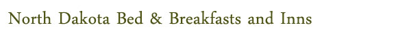 North Dakota Bed & Breakfasts and Inns