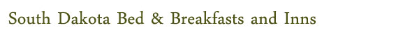 South Dakota Bed & Breakfasts and Inns