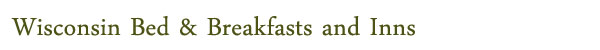 Wisconsin Bed & Breakfasts and Inns