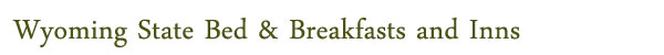 Wyoming Bed & Breakfasts and Inns